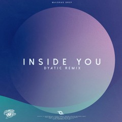 Majoras Drep - Inside You (Dyatic Remix)[BUY = FREE DOWNLOAD]
