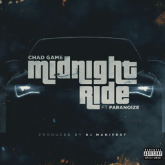 Chad Game - Midnight Ride(Feat. Paranoize) [Prod. DJ Manifest]