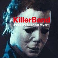 KillerBand (Prod.by Micheal Myers )