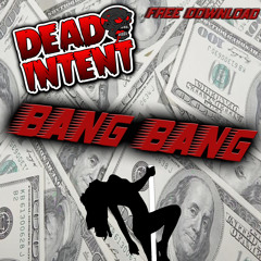 DEAD INTENT- BANG BANG- FREE DOWNLOAD