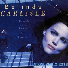 Belinda Carlisle - Heaven Is A Place On Earth ('Ntoni Remix 2k18)