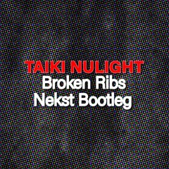Taiki Nulight - Broken Ribs [Nekst's Broken Bootleg]