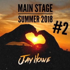 Main Stage Summer 2018 #2 - Jay Howe
