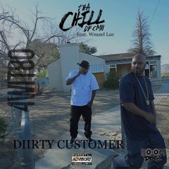 Diirty Customer by THA CHILL feat. WEAZEL LOC
