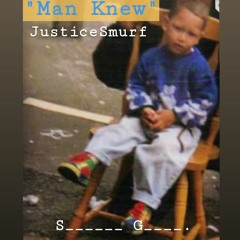 JusticeSmurf - "Man Knew"