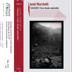 Lionel Marchetti - Chasser (1ere etude naturelle) [excerpts]