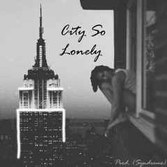 City So Lonely (Prod. Syndrome)