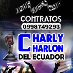 CHARLY CHARLON DEL ECUADOR2018 & DJ CHICHICO MEGA ESTACION DISCOTECA
