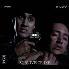 LUNATIC X STYX - SURVIVE OR DIE (Prod. 9SICC)