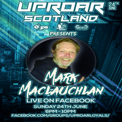 Uproar Scotland: Live with special guest DJ Mark MacLauchlan