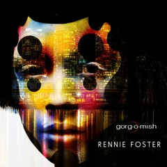 Gorg-O-Mish Live: The Sessions - Rennie Foster (6.15.18)