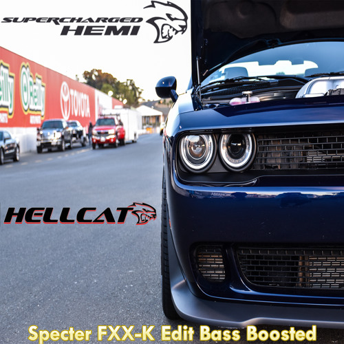 Stream Hellcat Specter FXX K Bass Boosted by Specter FXXK Listen
