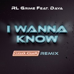 RL Grime feat Daya - I Wanna Know (WE5TDR1P + Clever Kisum Remix)