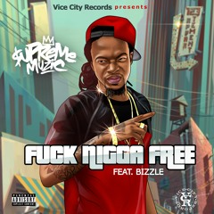 Fuck Nigga Free (feat. Bizzle)