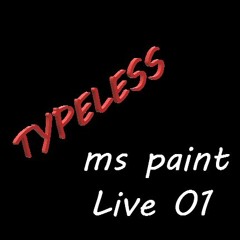 Typeless - MS Paint House-ish mix