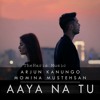 Aaya Na Tu - Arjun Kanungo - Momina Mustehsan - Original Aaya Na Tu - Arjun Kanungo - Momina Mustehsan - Original