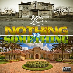 Nothing To Something (Prod. By Cardo Groove)