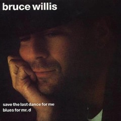 Save The Last Dance For Me - Bruce Willis