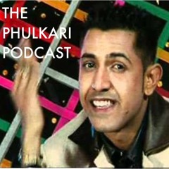 The Phulkari Podcast - Gippy Grewal Mashup