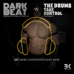 DARK B3AT vs THE DRUM5 TAKE C0NTR0L (BK 2018 UNDERGROUND MIX)