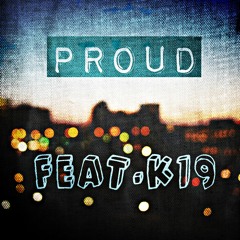 Proud (feat. K19)