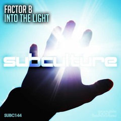 Factor B - Into The Light [Subculture]