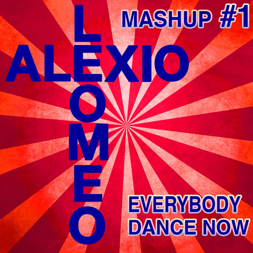ALEXIO & LEOMEO - MASHUP #1 - EVERYBODY DANCE NOW