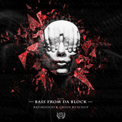 Badmoood & Green Ketchup - Bass From da Block (FREE DOWNLOAD)