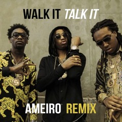 Walk It Talk It (AMEIRO Remix)