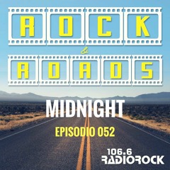 [ROCK & ROADS] - Episodio 052 - Midnight (24-06-18)