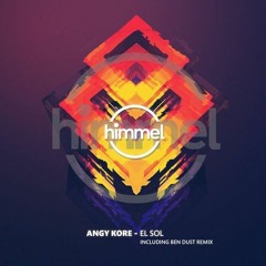 Angy Kore - El Sol (Ben Dust Remix)OUT NOW