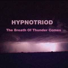 Hypnotriod - The Breath Of Thunder Comes. (Original Mix 126 BPM)