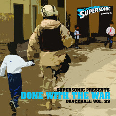 Supersonic Sound "Done With The War" Dancehall Mix 2008