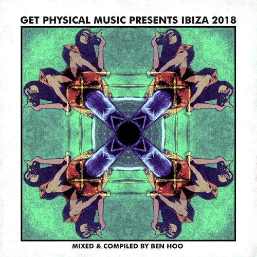 GET PHYSICAL PRES. IBIZA 2018, MIXED & COMPILED BY BEN HOO (CONTINUOUS MIX)