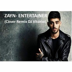 ZAYN - Entertainer (Cover Remix DJ Vitório)