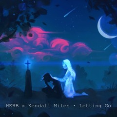 H E R B x Kendall Miles - Letting Go
