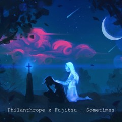 Philanthrope x Fujitsu - Sometimes