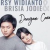 Arsy Widianto, Brisia Jodie - Dengan Caraku Arsy Widianto, Brisia Jodie - Dengan Caraku