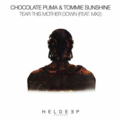 Chocolate Puma & Tommie Sunshine - Tear This Mother Down (feat. MX2)[OUT NOW]