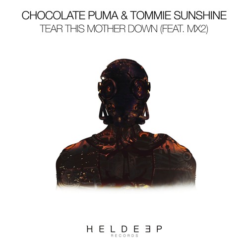 Stream Chocolate Puma & Tommie Sunshine - Tear This Mother Down (feat.  MX2)[OUT NOW] by Heldeep Records | Listen online for free on SoundCloud