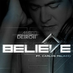 Marco Detroit Feat. Carlos Palacci - Believe