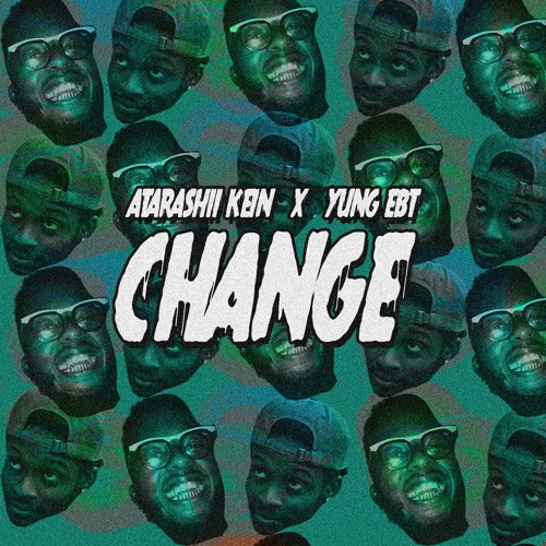 CHANGE [FT ATARASHII KEIN + YUNG EBT] (prod. by HI$TO)