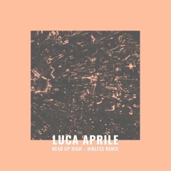 Luca Aprile - Head Up High (Nikless Remix)