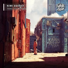 Nimi Dovrat - Take You Down [Future Bass Release]