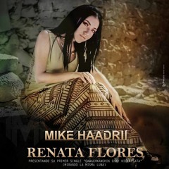 Renata Flores - Mirando La Misma Luna(Mike Haadris Remix) Quechua