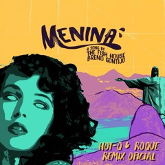 The Fish House & Breno Gontijo - Menina (HOT-Q & Roque Remix)
