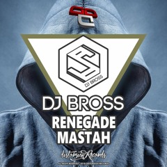 Dj Bross - Renegade Mastah