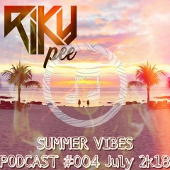 Summer Vibes Podcast July 2K18