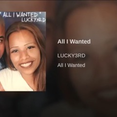 ALL I Wanted - "LUCKY3RD"