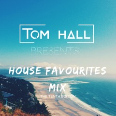 House Mix Vol.10  [House FAVOURITES Mix]  | Mixed By TOM HALL |